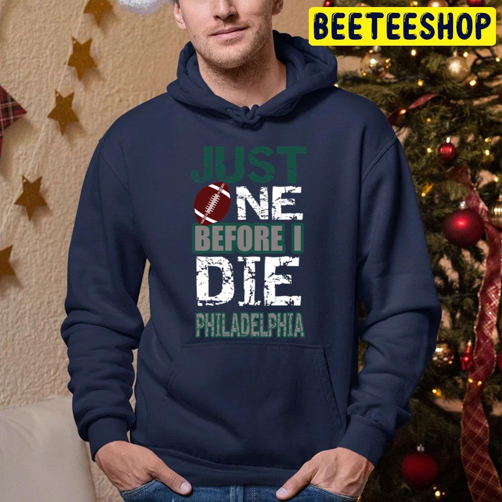 Philadelphia Football Just One Before I Die Trending Unisex Hoodie Philadelphia Football Just One Before I Die Trending Unisex Hoodie