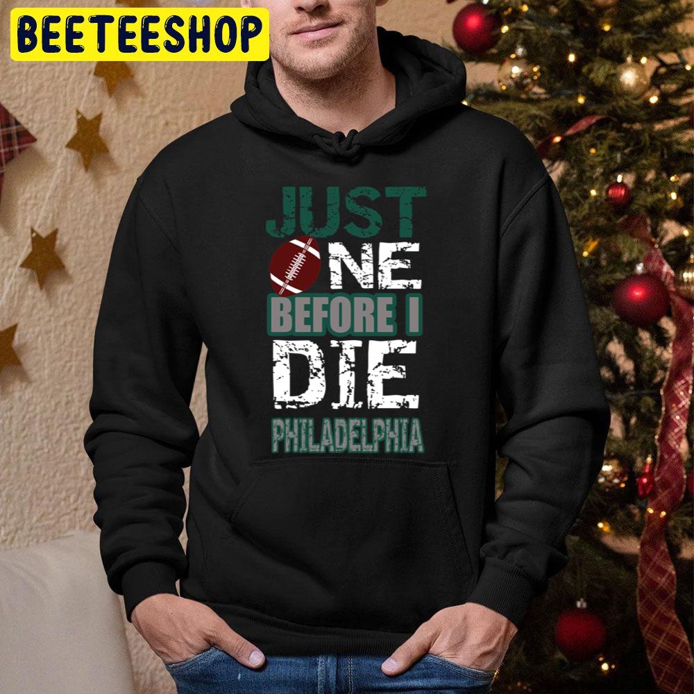 Philadelphia Football Just One Before I Die Trending Unisex Hoodie Philadelphia Football Just One Before I Die Trending Unisex Hoodie