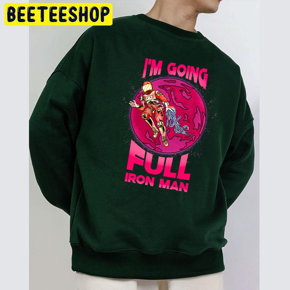 Pink Art I'm Going Full Iron Man Trending Unisex Sweatshirt Pink Art I'm Going Full Iron Man Trending Unisex Sweatshirt