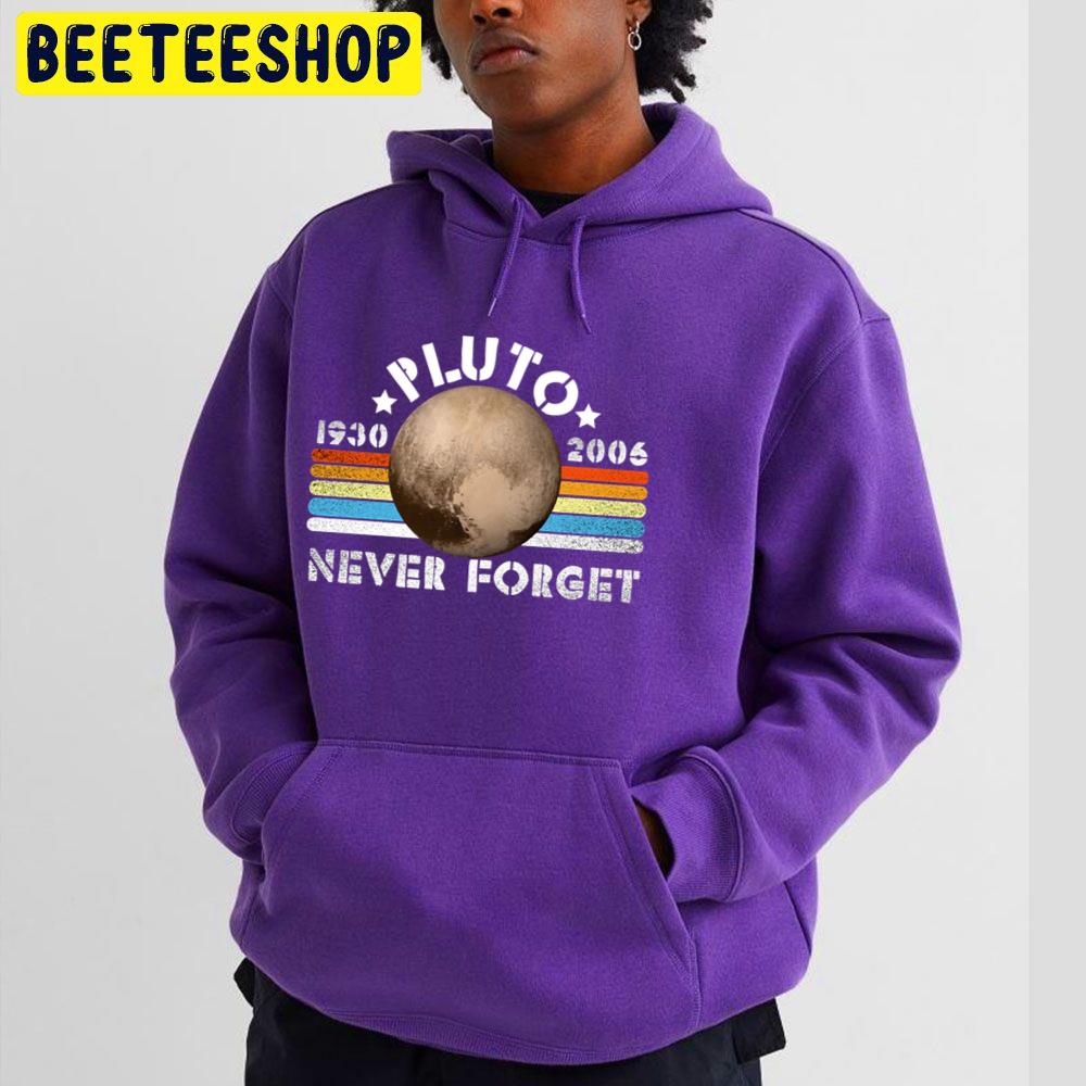 Pluto Never Forget Trending Unisex Hoodie Pluto Never Forget Trending Unisex Hoodie