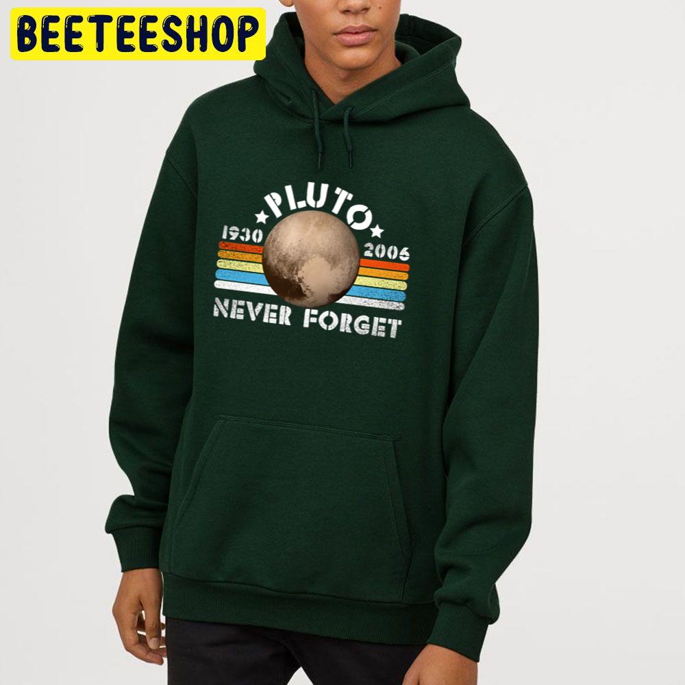 Pluto Never Forget Trending Unisex Hoodie Pluto Never Forget Trending Unisex Hoodie