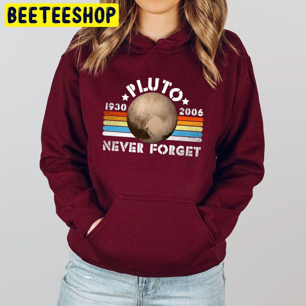 Pluto Never Forget Trending Unisex Hoodie Pluto Never Forget Trending Unisex Hoodie