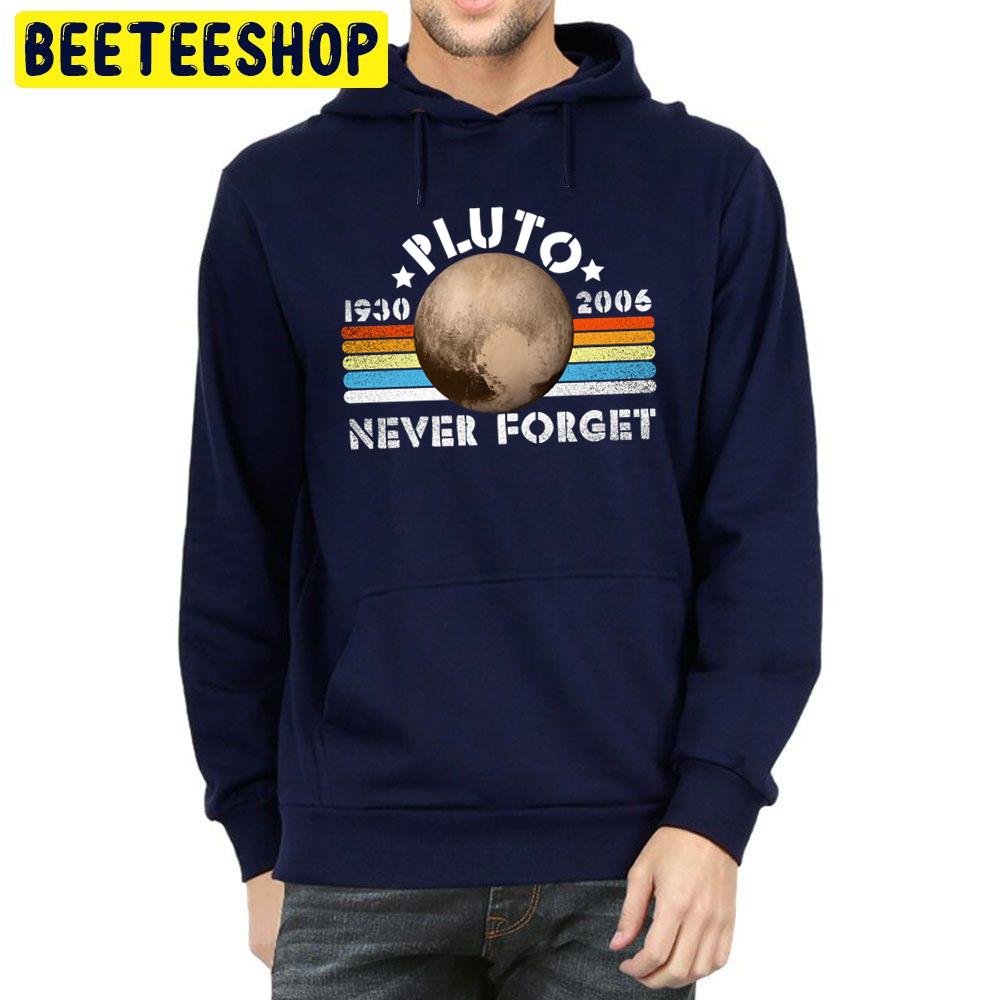 Pluto Never Forget Trending Unisex Hoodie Pluto Never Forget Trending Unisex Hoodie