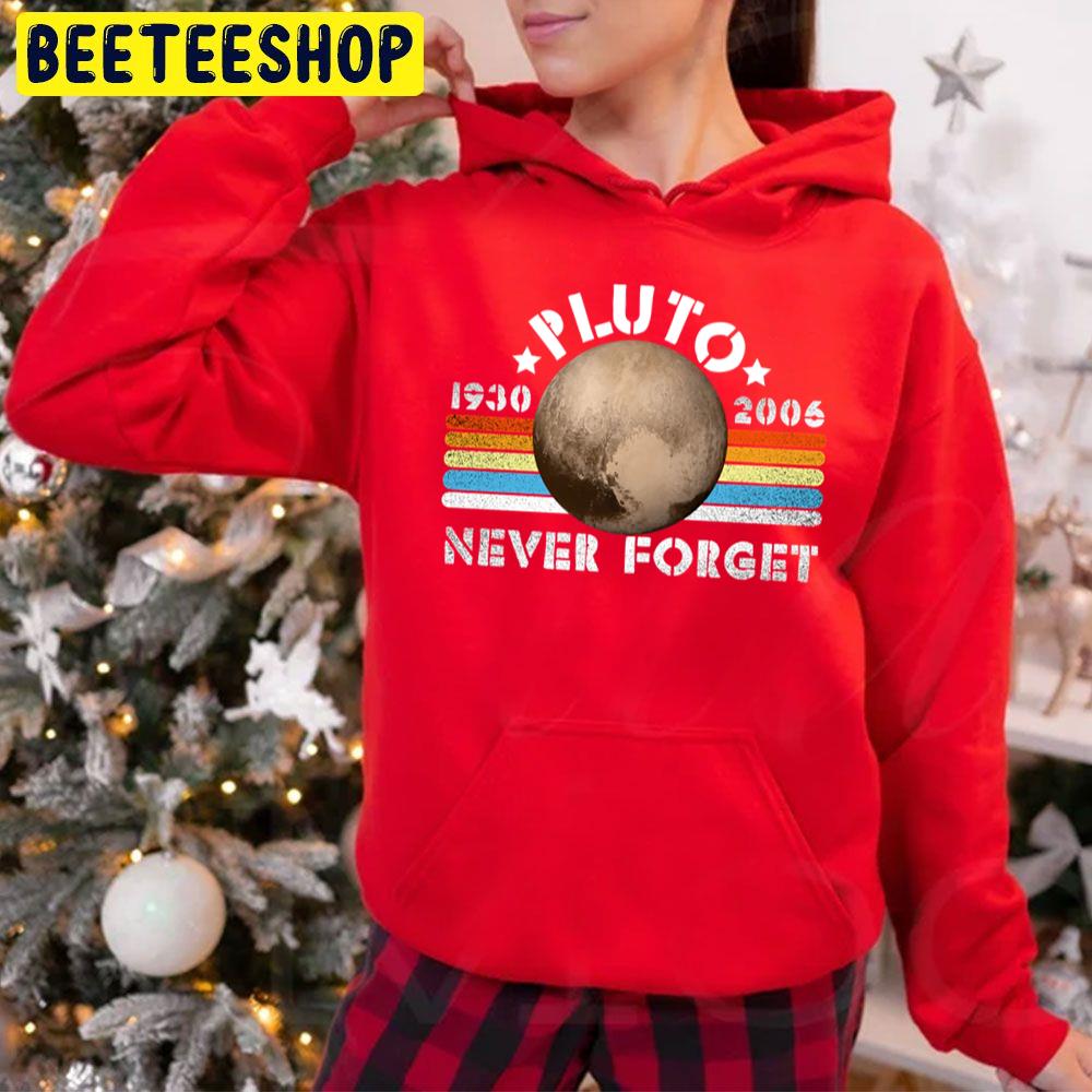 Pluto Never Forget Trending Unisex Hoodie Pluto Never Forget Trending Unisex Hoodie