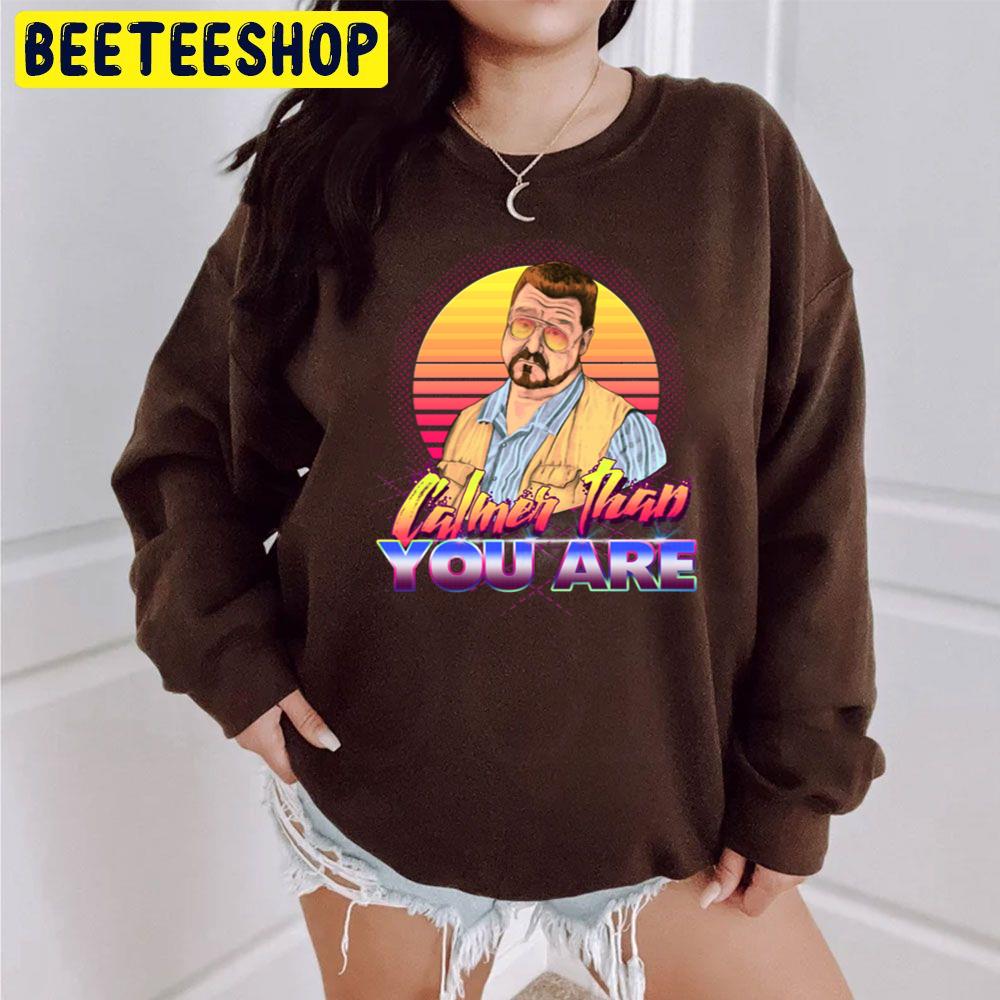 Retro Calmer Than You Are Trending Unisex Sweatshirt Retro Calmer Than You Are Trending Unisex Sweatshirt