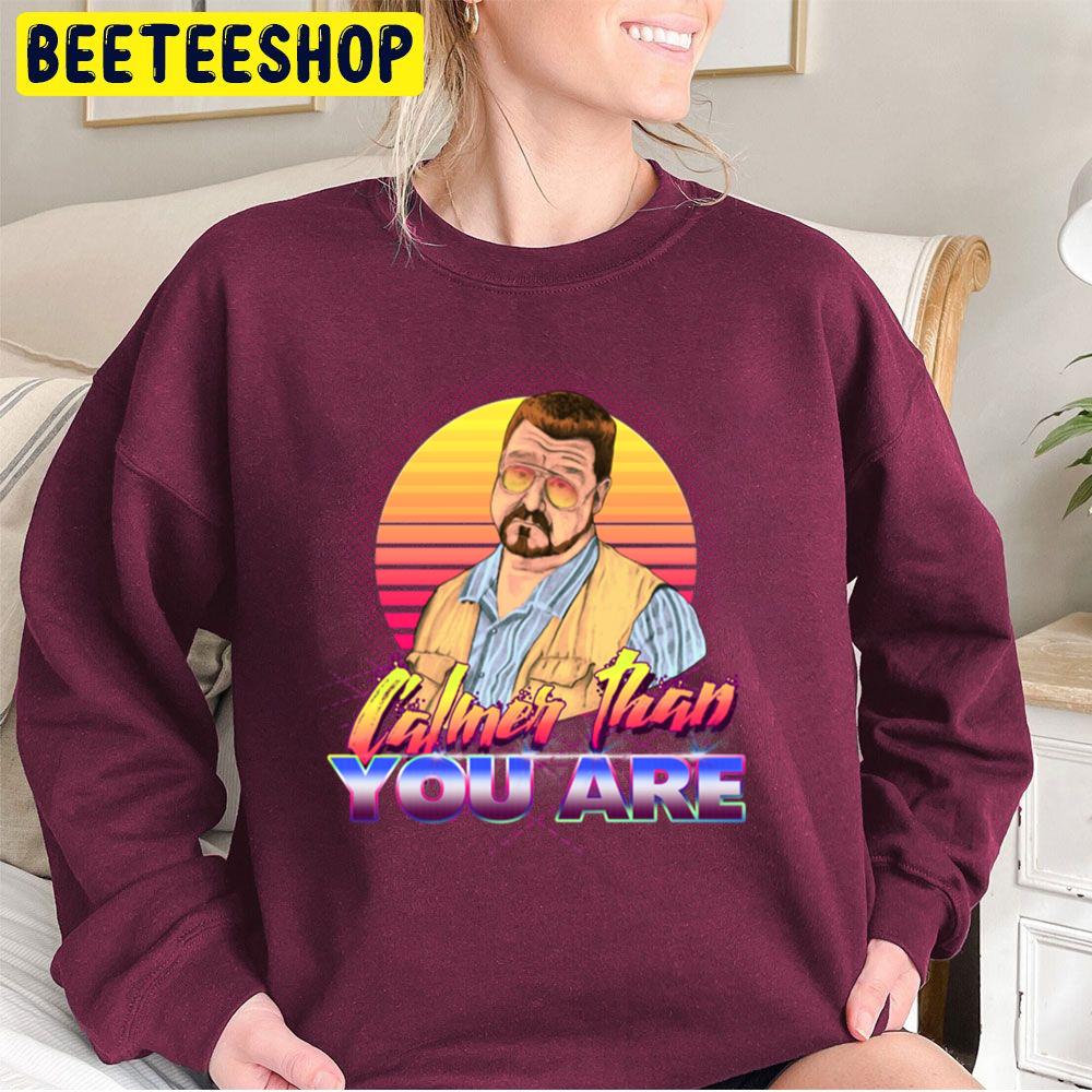Retro Calmer Than You Are Trending Unisex Sweatshirt Retro Calmer Than You Are Trending Unisex Sweatshirt