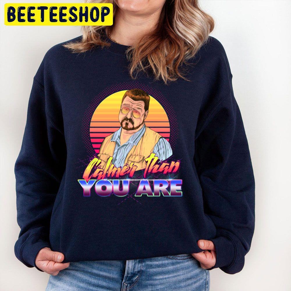 Retro Calmer Than You Are Trending Unisex Sweatshirt Retro Calmer Than You Are Trending Unisex Sweatshirt