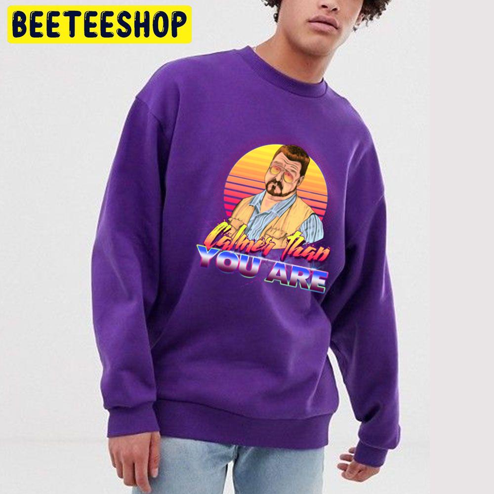 Retro Calmer Than You Are Trending Unisex Sweatshirt Retro Calmer Than You Are Trending Unisex Sweatshirt