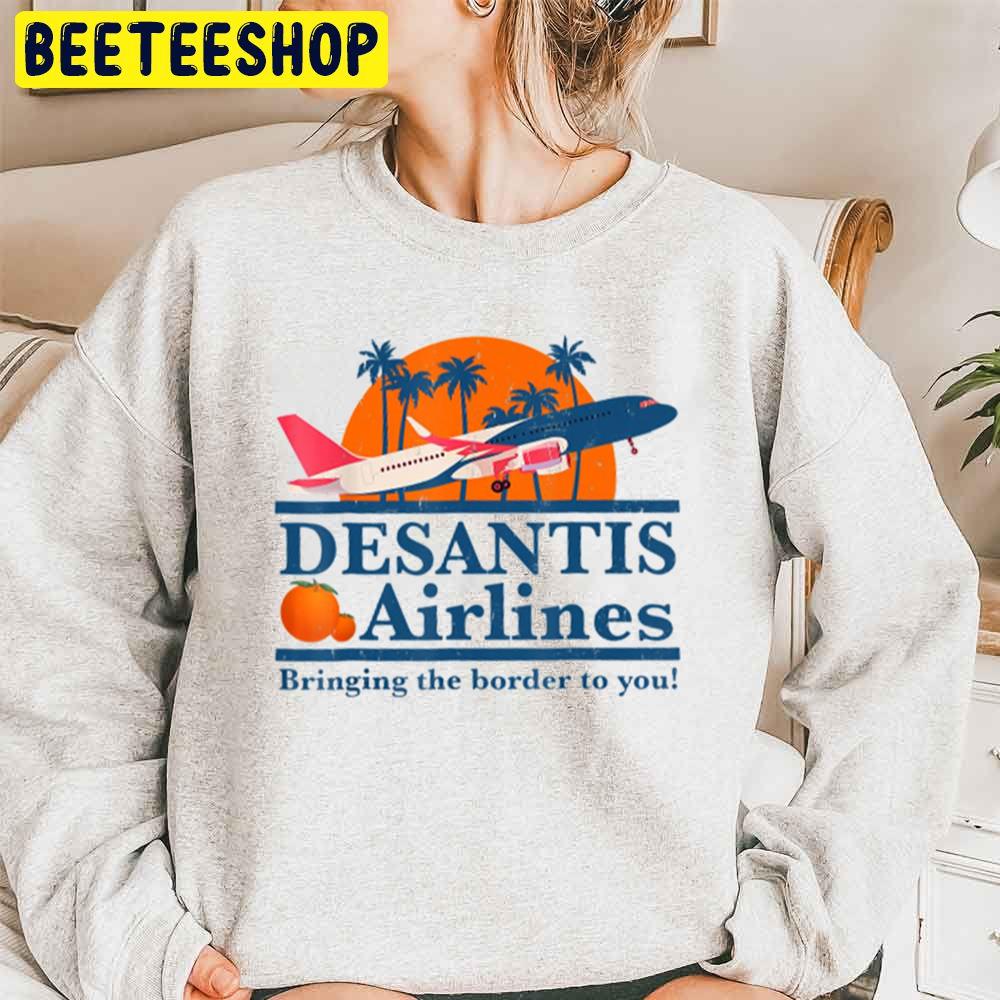 Retro Desantis Airlines Bringing The Border To You Trending Unisex Sweatshirt Retro Desantis Airlines Bringing The Border To You Trending Unisex Sweatshirt