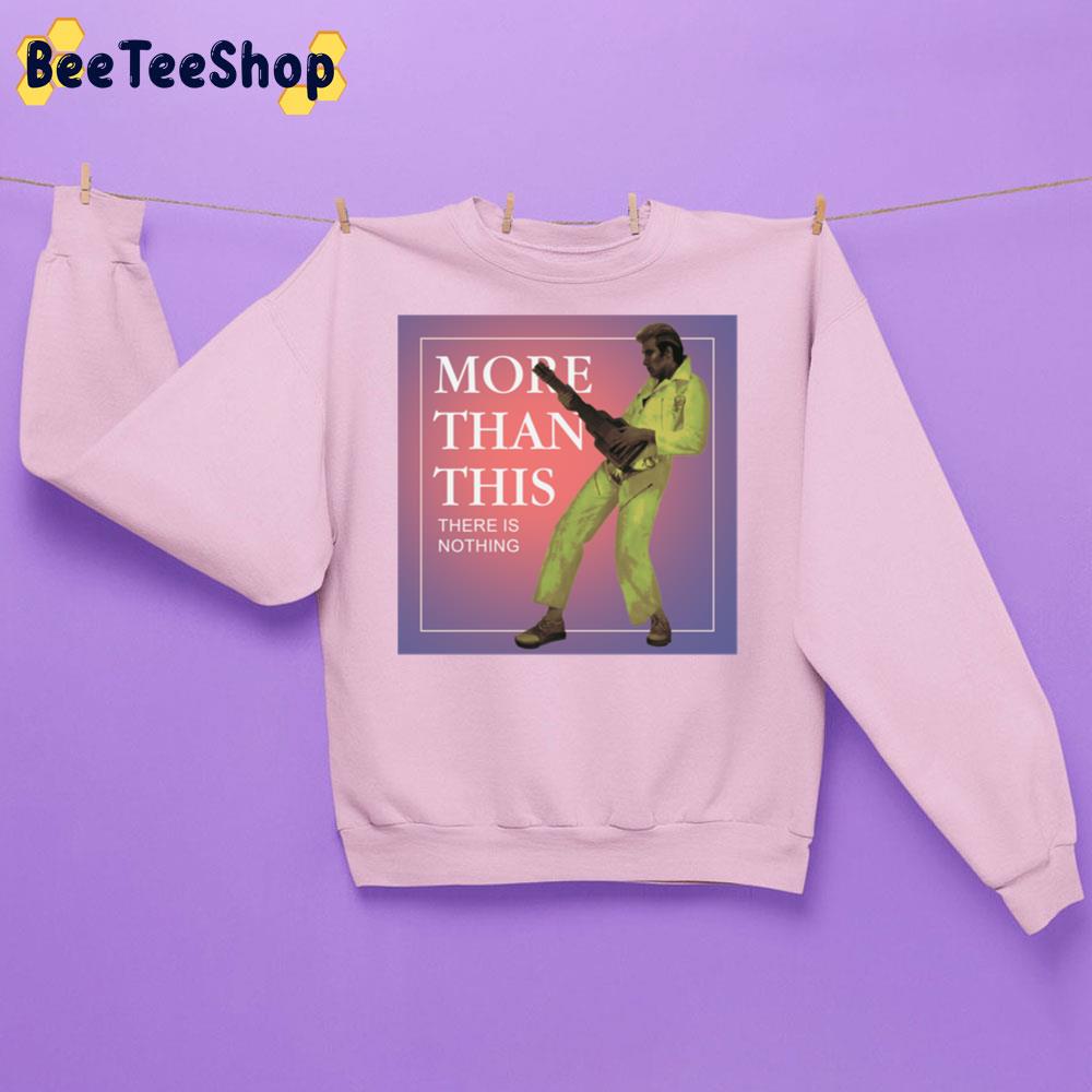 Roxy Music More Than This Lyrics Trending Unisex Sweatshirt Roxy Music More Than This Lyrics Trending Unisex Sweatshirt