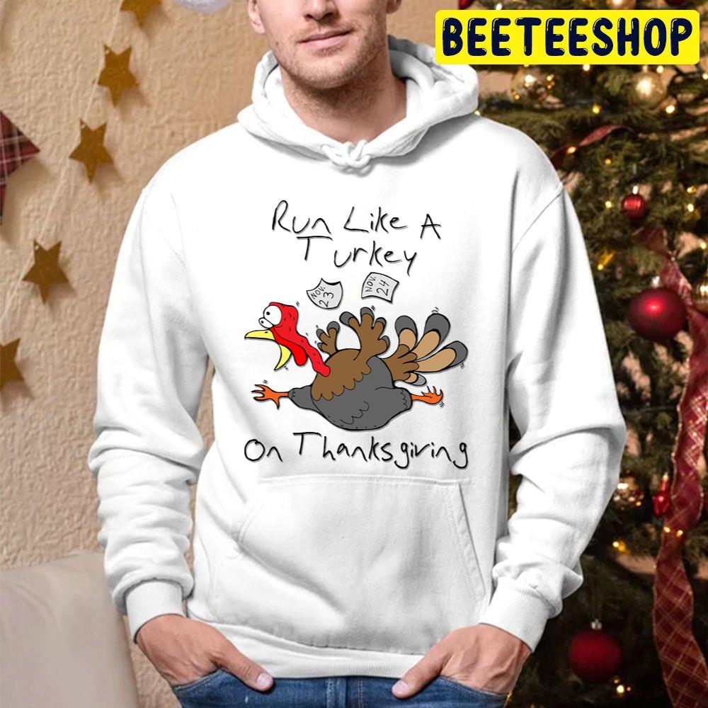 Run Like A Turkey On Thanksgiving Funny Turkey Trending Unisex Hoodie Run Like A Turkey On Thanksgiving Funny Turkey Trending Unisex Hoodie