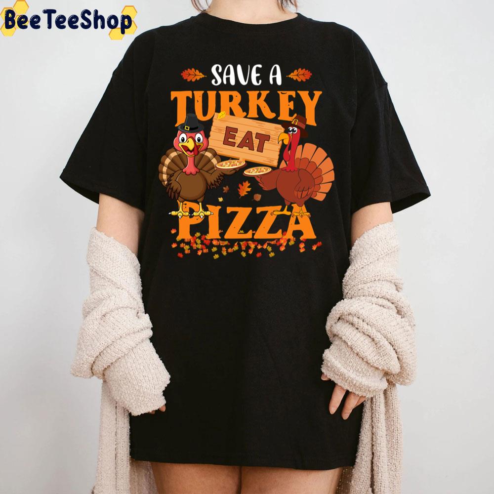 Save A Turkey Eat Pizza Funny Thanksgiving Vegan Dinner Party Trending Unisex Sweatshirt Save A Turkey Eat Pizza Funny Thanksgiving Vegan Dinner Party Trending Unisex Sweatshirt