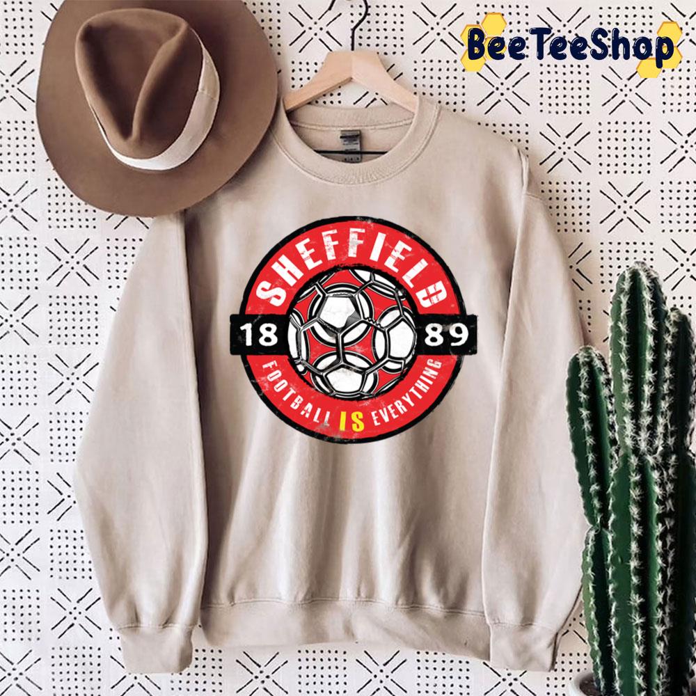 Sheffield Fan Vintage Football Is Everything Trending Unisex Sweatshirt Sheffield Fan Vintage Football Is Everything Trending Unisex Sweatshirt