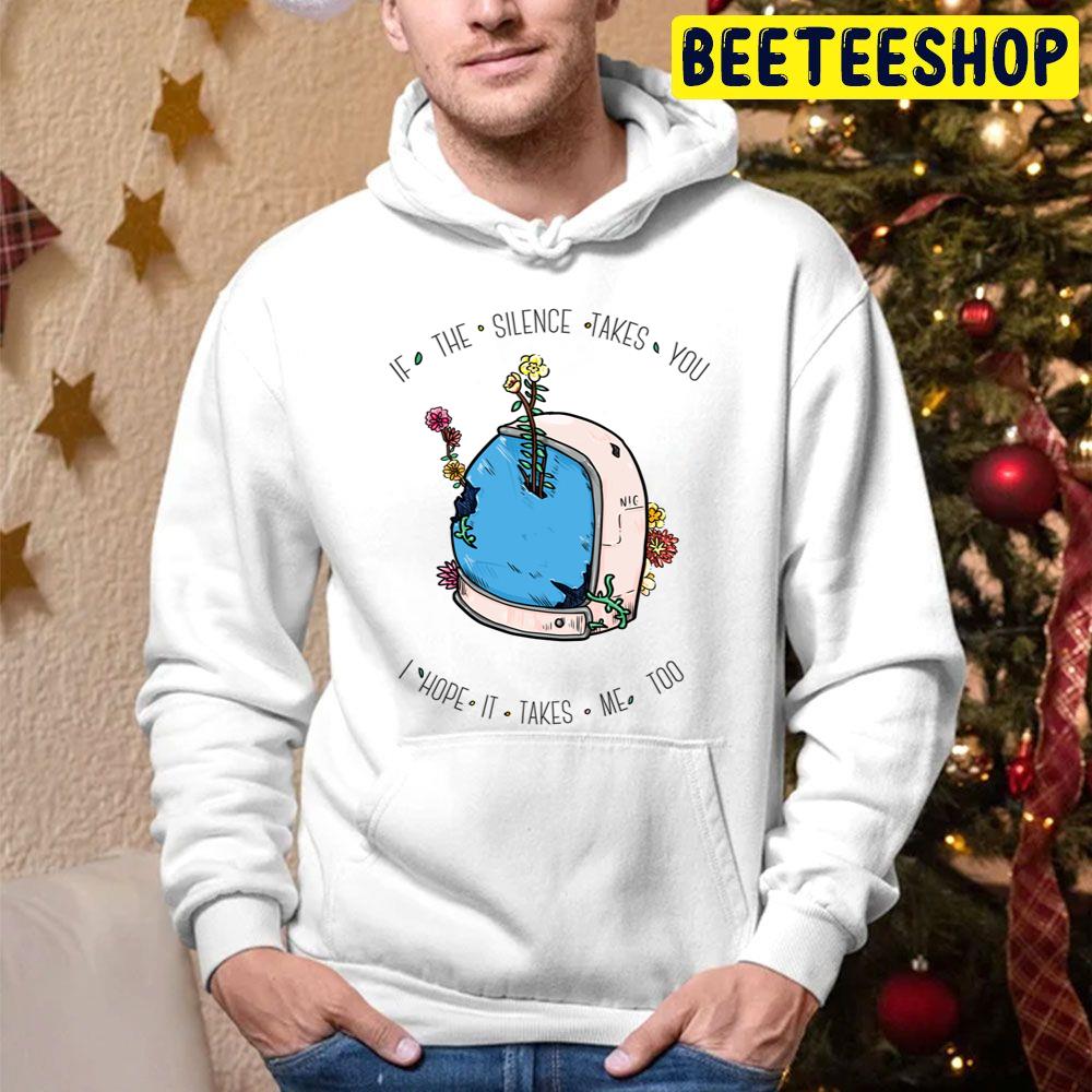 Silent Astro If The Silence Takes You I Hope It Take Me Too Silent Astro Night Trending Unisex Hoodie Silent Astro If The Silence Takes You I Hope It Take Me Too Silent Astro Night Trending Unisex Hoodie