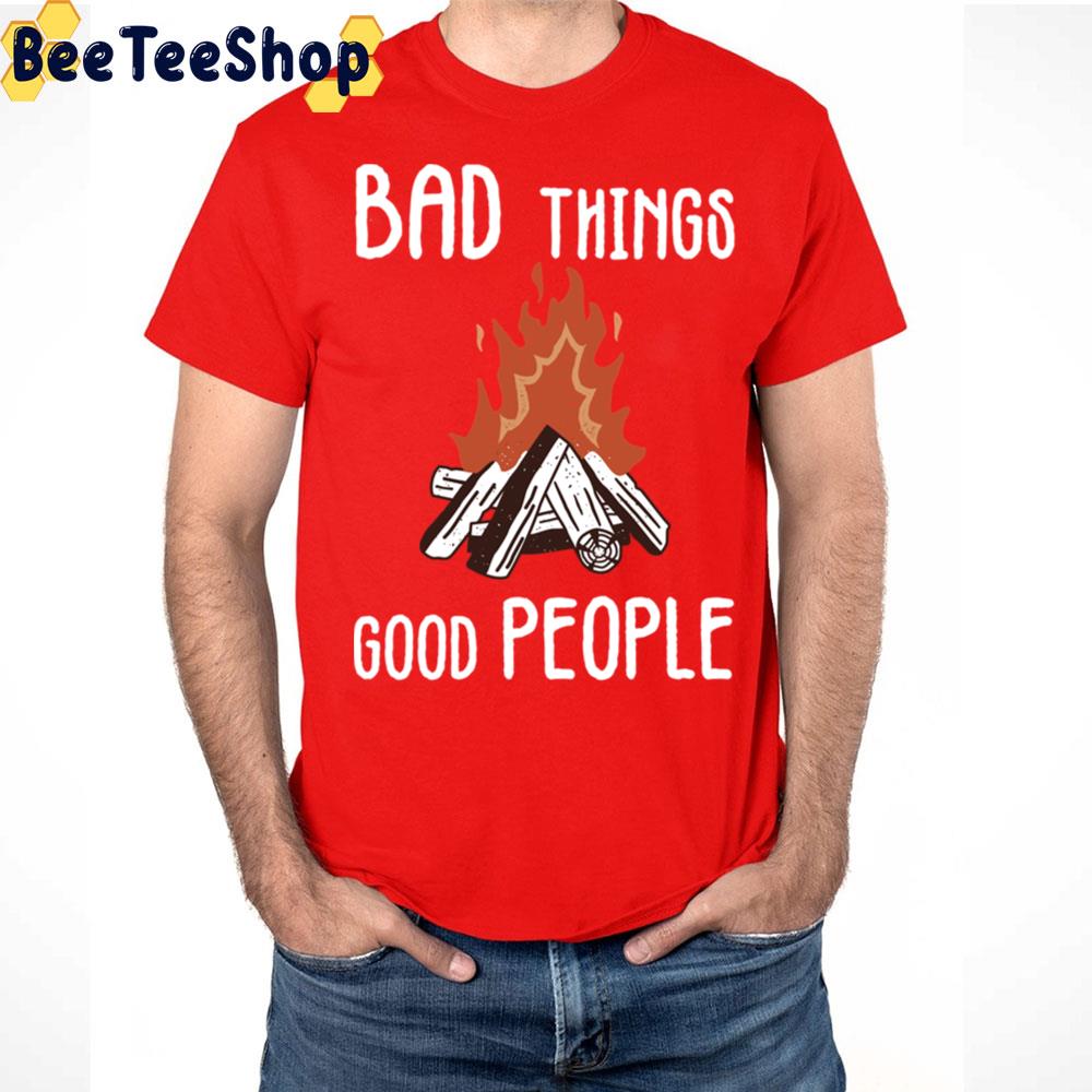 Slogan Bad Things Good People Vintage Art Trending Unisex T Shirt Slogan Bad Things Good People Vintage Art Trending Unisex T Shirt