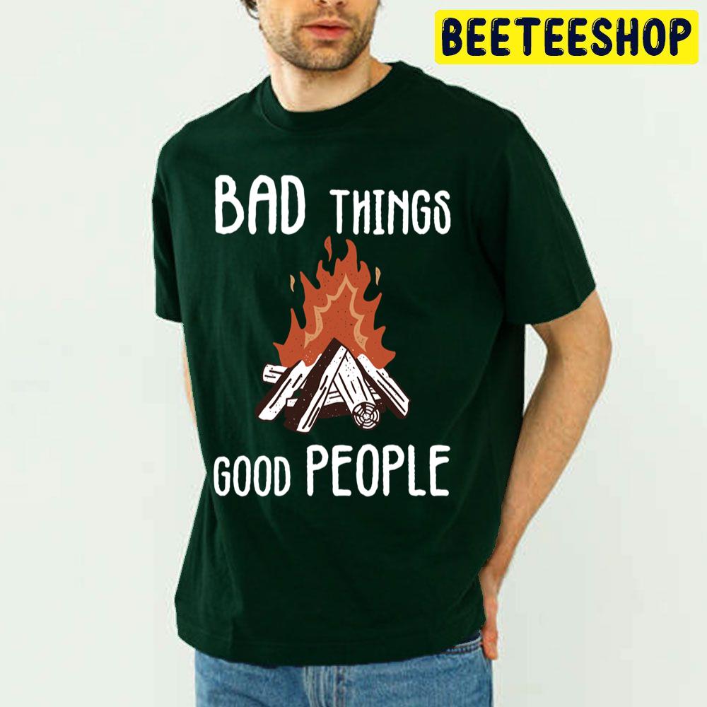 Slogan Bad Things Good People Vintage Art Trending Unisex T Shirt Slogan Bad Things Good People Vintage Art Trending Unisex T Shirt