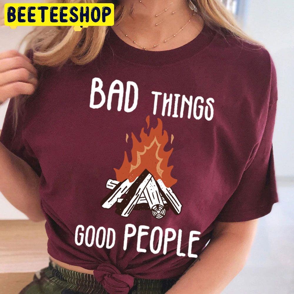 Slogan Bad Things Good People Vintage Art Trending Unisex T Shirt Slogan Bad Things Good People Vintage Art Trending Unisex T Shirt