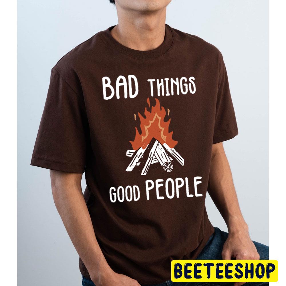 Slogan Bad Things Good People Vintage Art Trending Unisex T Shirt Slogan Bad Things Good People Vintage Art Trending Unisex T Shirt