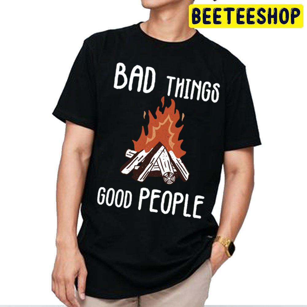 Slogan Bad Things Good People Vintage Art Trending Unisex T Shirt Slogan Bad Things Good People Vintage Art Trending Unisex T Shirt