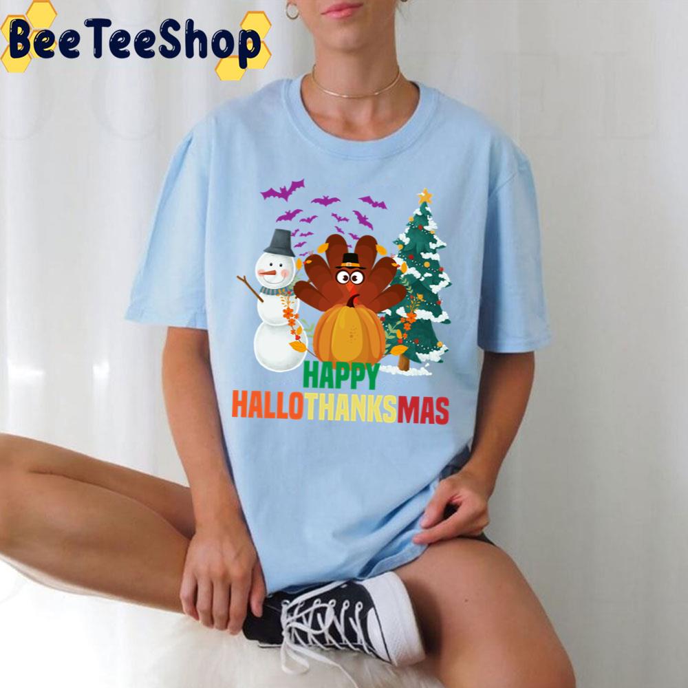 Snowman Turkey Pumpkin And Christmas Tree Happy Hallothanksmas Trending Unisex T-Shirt Snowman Turkey Pumpkin And Christmas Tree Happy Hallothanksmas Trending Unisex T-Shirt