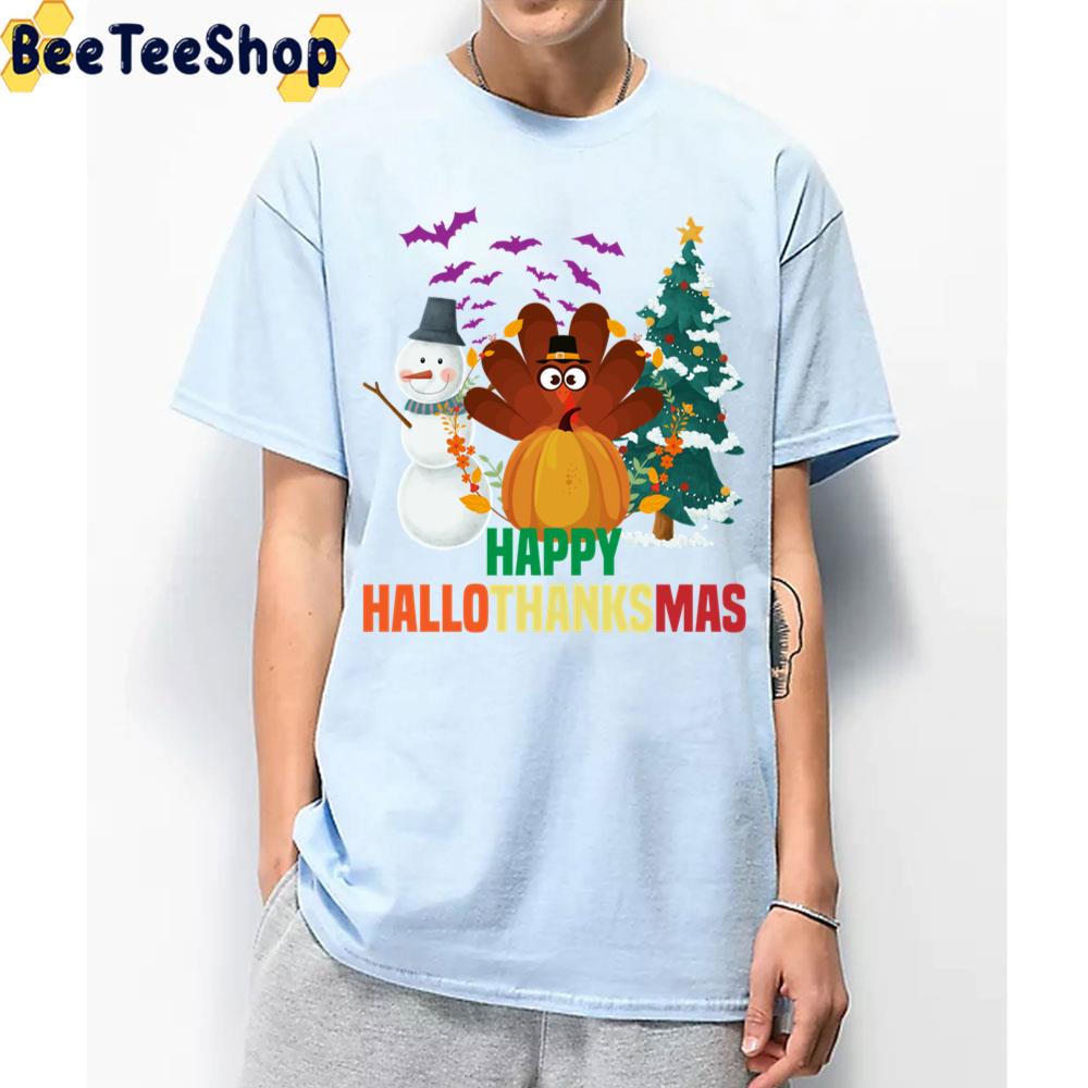 Snowman Turkey Pumpkin And Christmas Tree Happy Hallothanksmas Trending Unisex T-Shirt Snowman Turkey Pumpkin And Christmas Tree Happy Hallothanksmas Trending Unisex T-Shirt