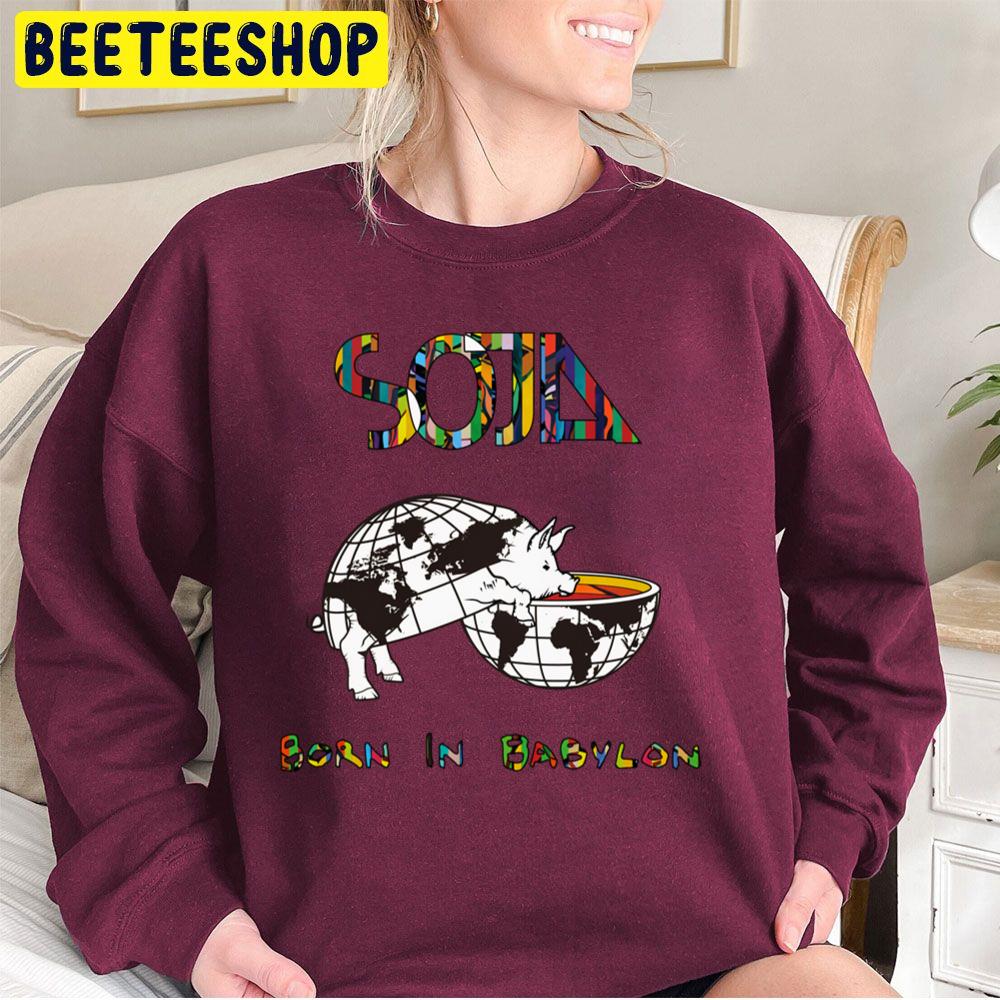 Soja Born In Babylon Trending Unisex Sweatshirt Soja Born In Babylon Trending Unisex Sweatshirt
