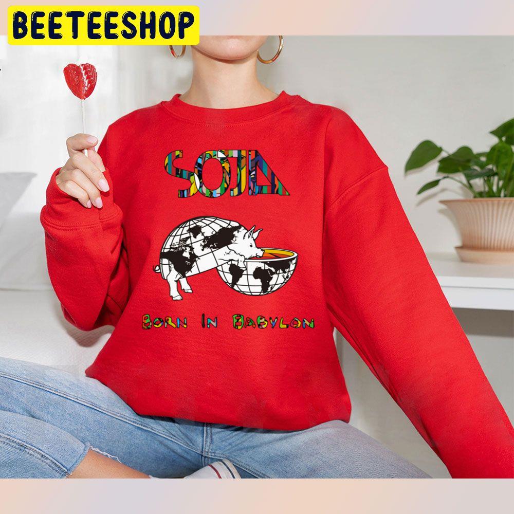 Soja Born In Babylon Trending Unisex Sweatshirt Soja Born In Babylon Trending Unisex Sweatshirt
