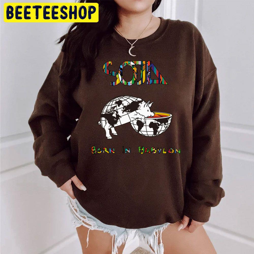 Soja Born In Babylon Trending Unisex Sweatshirt Soja Born In Babylon Trending Unisex Sweatshirt