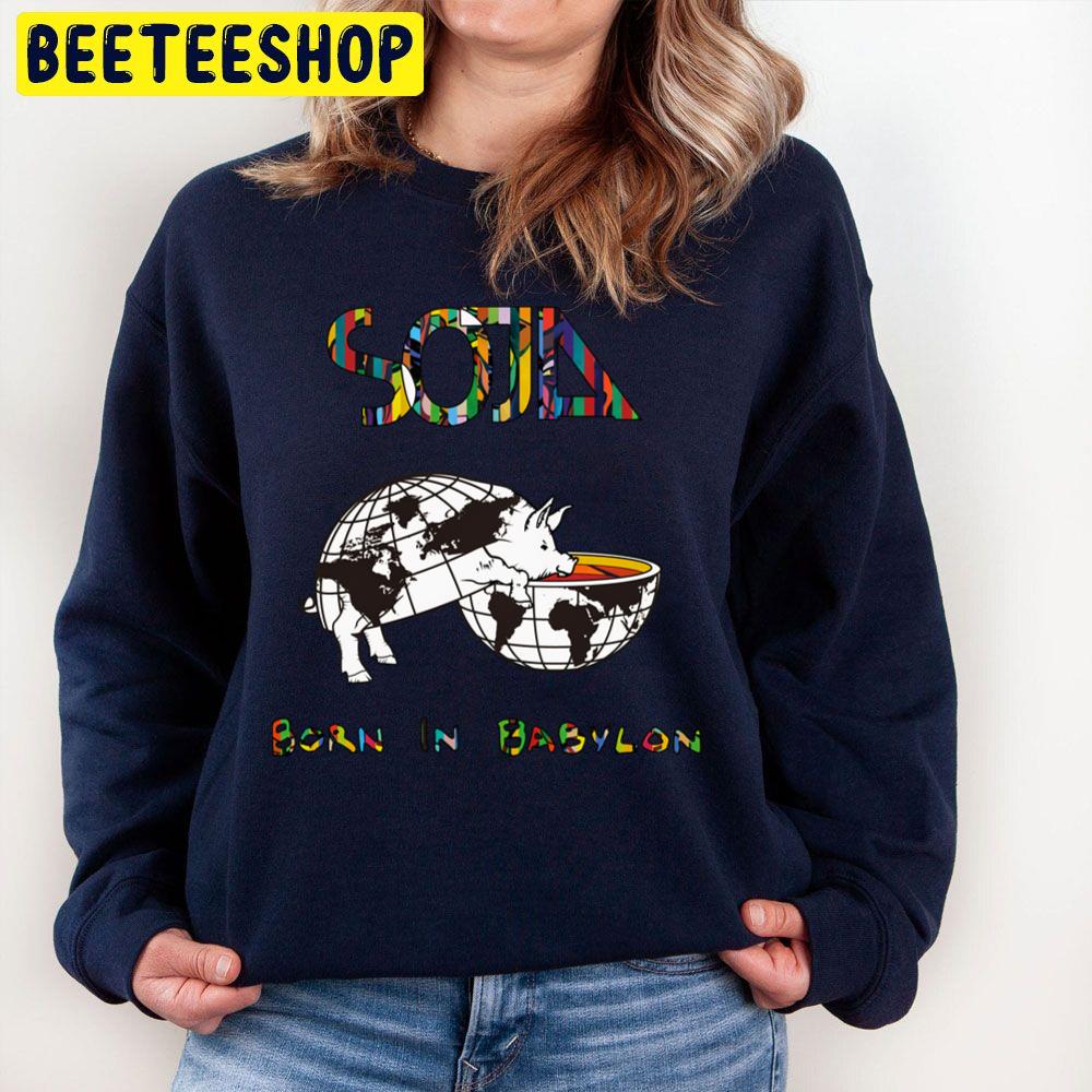 Soja Born In Babylon Trending Unisex Sweatshirt Soja Born In Babylon Trending Unisex Sweatshirt