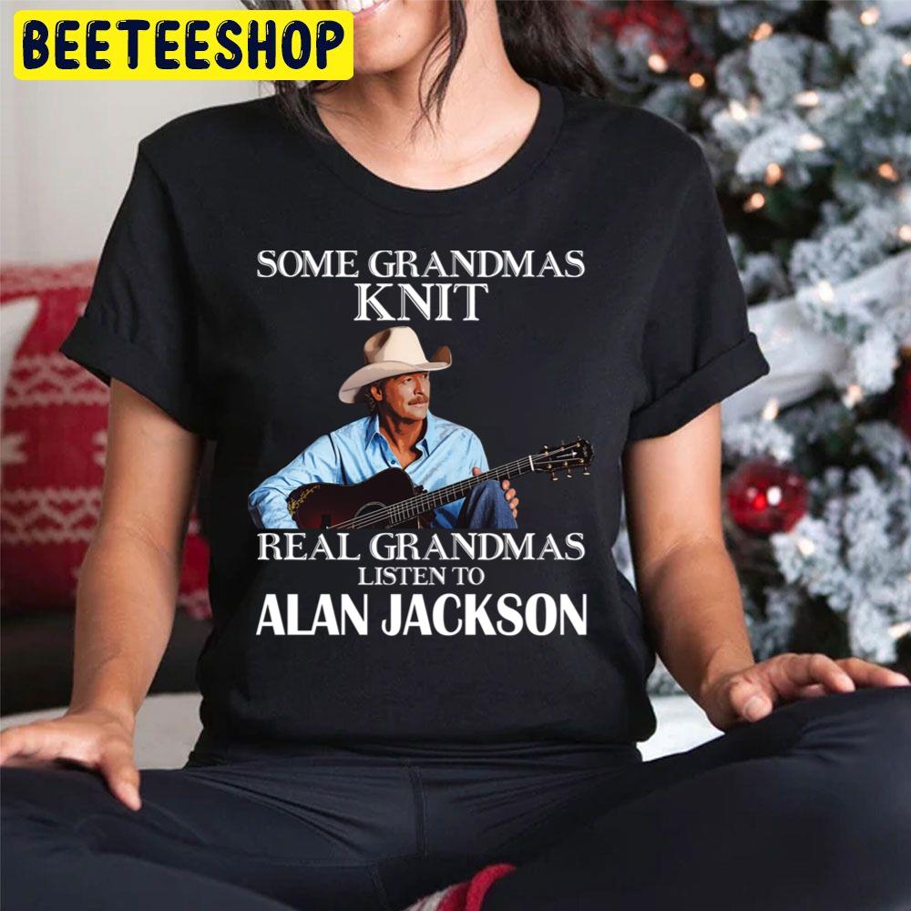 Some Grandmas Knit Real Grandmas Listen To Alan Jackson Trending Unisex Hoodie Some Grandmas Knit Real Grandmas Listen To Alan Jackson Trending Unisex Hoodie