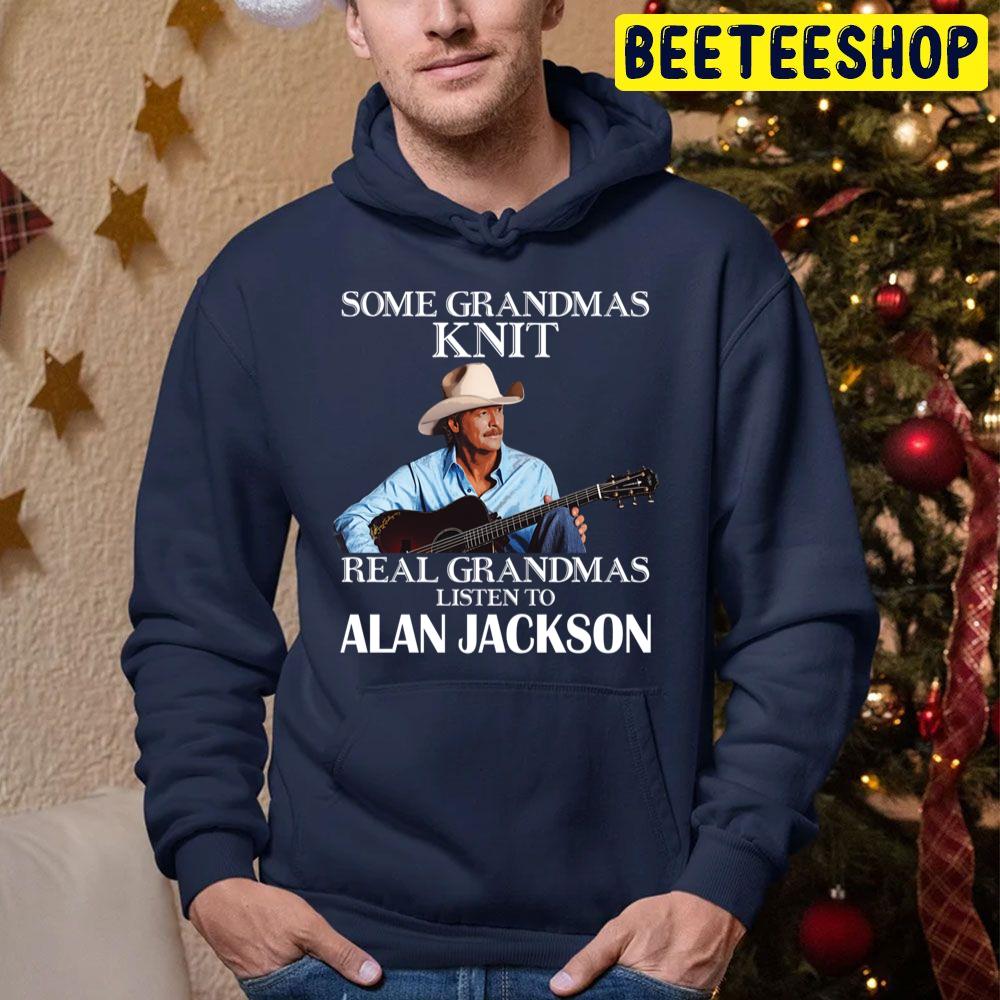 Some Grandmas Knit Real Grandmas Listen To Alan Jackson Trending Unisex Hoodie Some Grandmas Knit Real Grandmas Listen To Alan Jackson Trending Unisex Hoodie