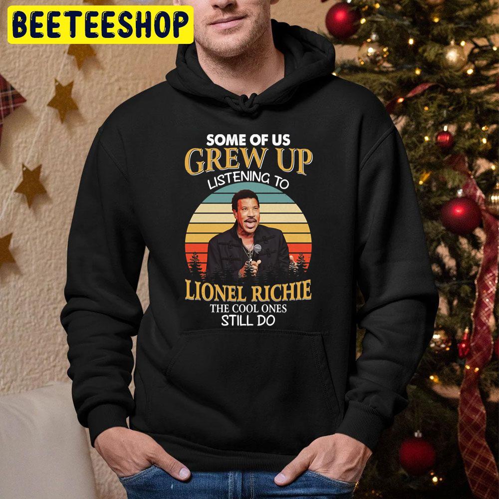 Some Of Us Crew Up Listening To Lionel Ricjie The Cool Ones Still Do Trending Unisex Hoodie Some Of Us Crew Up Listening To Lionel Ricjie The Cool Ones Still Do Trending Unisex Hoodie