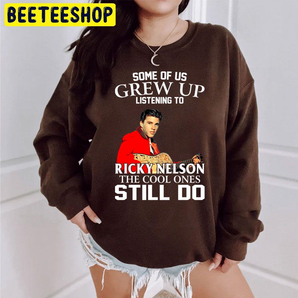 Some Of Us Grew Up Listening To Ricky Nelson The Cool Ones Still Do Trending Unisex Sweatshirt Some Of Us Grew Up Listening To Ricky Nelson The Cool Ones Still Do Trending Unisex Sweatshirt