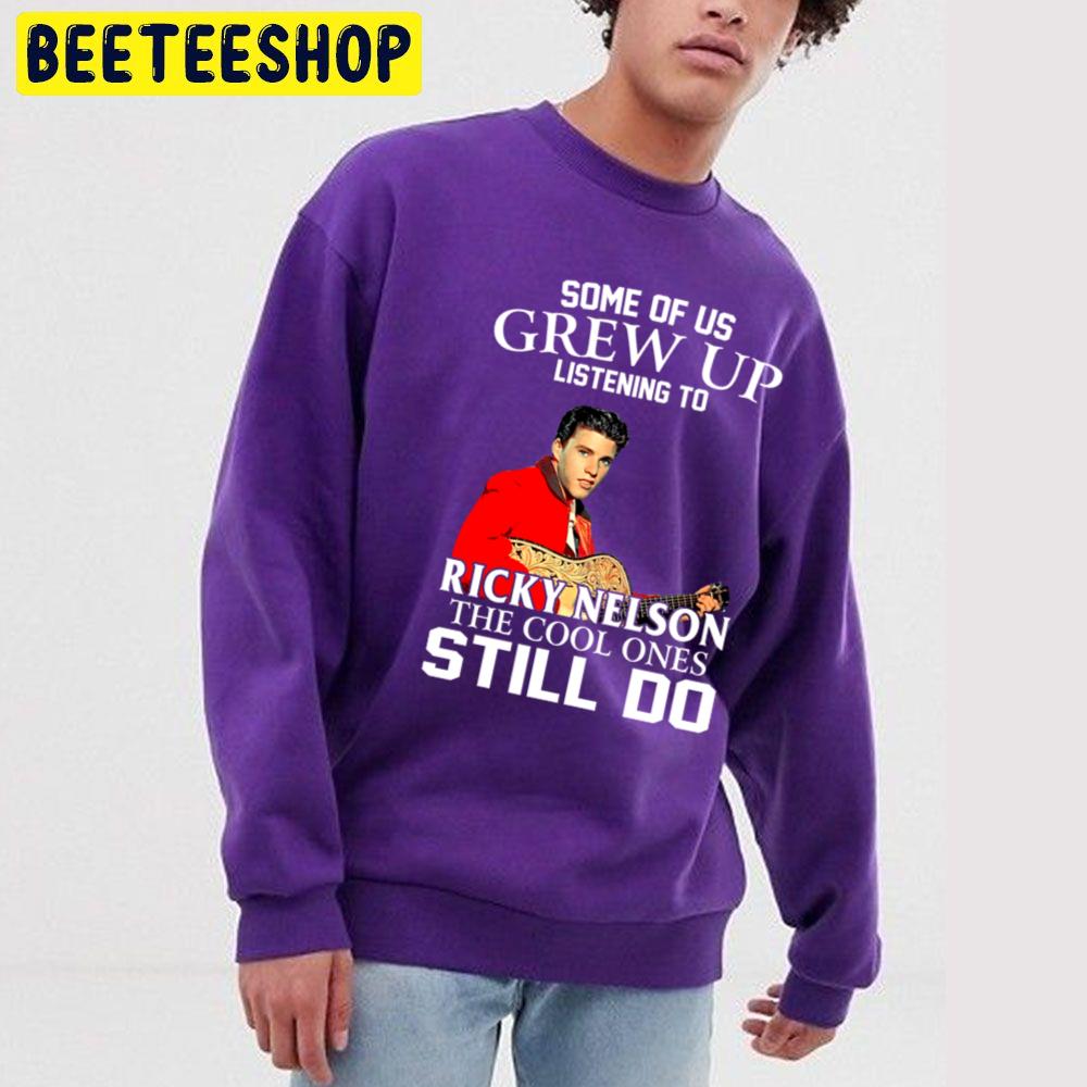 Some Of Us Grew Up Listening To Ricky Nelson The Cool Ones Still Do Trending Unisex Sweatshirt Some Of Us Grew Up Listening To Ricky Nelson The Cool Ones Still Do Trending Unisex Sweatshirt