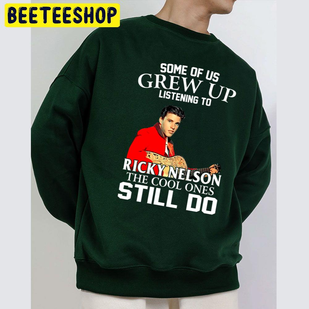 Some Of Us Grew Up Listening To Ricky Nelson The Cool Ones Still Do Trending Unisex Sweatshirt Some Of Us Grew Up Listening To Ricky Nelson The Cool Ones Still Do Trending Unisex Sweatshirt