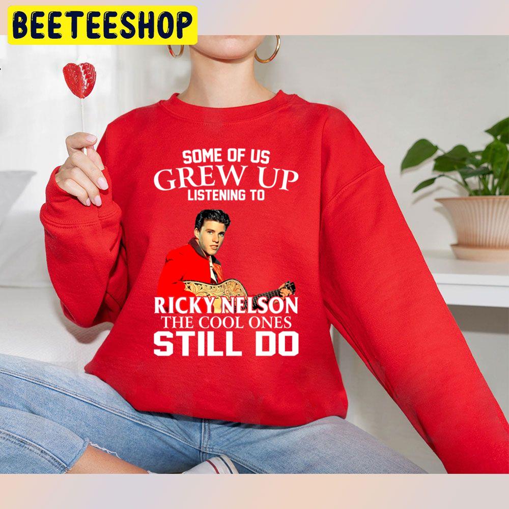 Some Of Us Grew Up Listening To Ricky Nelson The Cool Ones Still Do Trending Unisex Sweatshirt Some Of Us Grew Up Listening To Ricky Nelson The Cool Ones Still Do Trending Unisex Sweatshirt