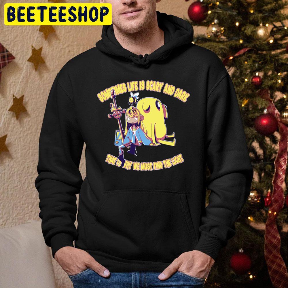 Sometime Life Is Scary And Dark That Is Why We Most Find The Light Trending Unisex Hoodie Sometime Life Is Scary And Dark That Is Why We Most Find The Light Trending Unisex Hoodie