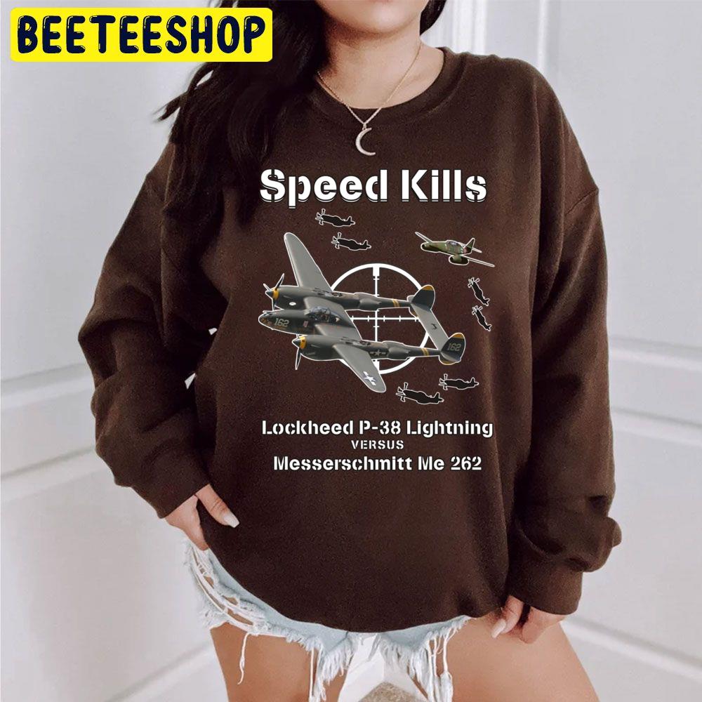 Speed Kills P-38 Lightning Versus Me 262 Trending Unisex Sweatshirt Speed Kills P-38 Lightning Versus Me 262 Trending Unisex Sweatshirt