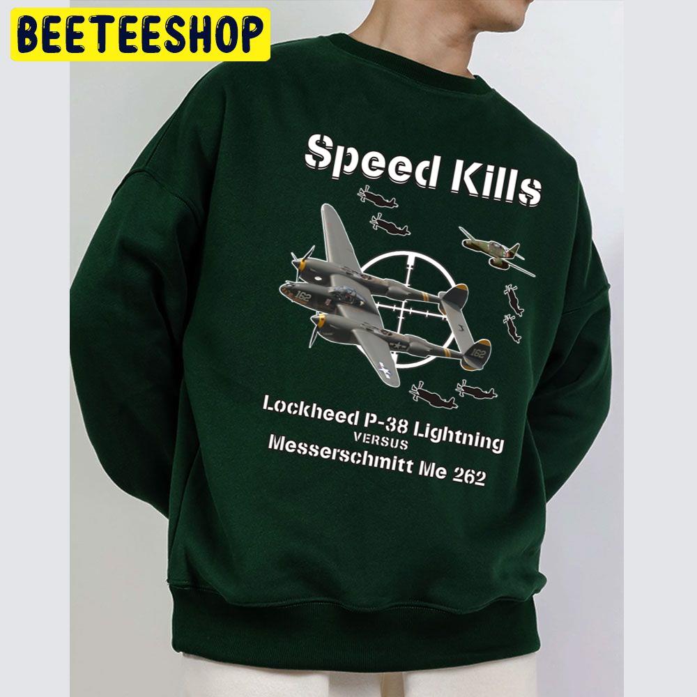 Speed Kills P-38 Lightning Versus Me 262 Trending Unisex Sweatshirt Speed Kills P-38 Lightning Versus Me 262 Trending Unisex Sweatshirt