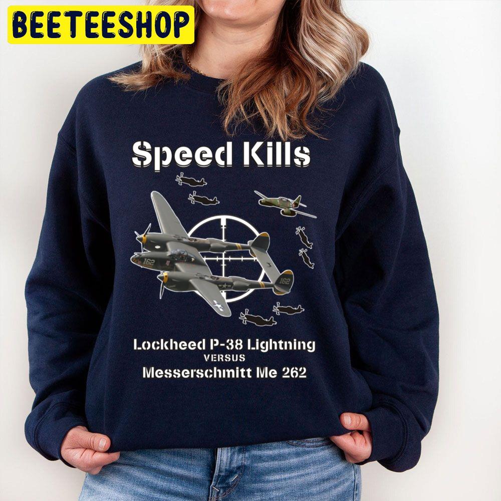 Speed Kills P-38 Lightning Versus Me 262 Trending Unisex Sweatshirt Speed Kills P-38 Lightning Versus Me 262 Trending Unisex Sweatshirt