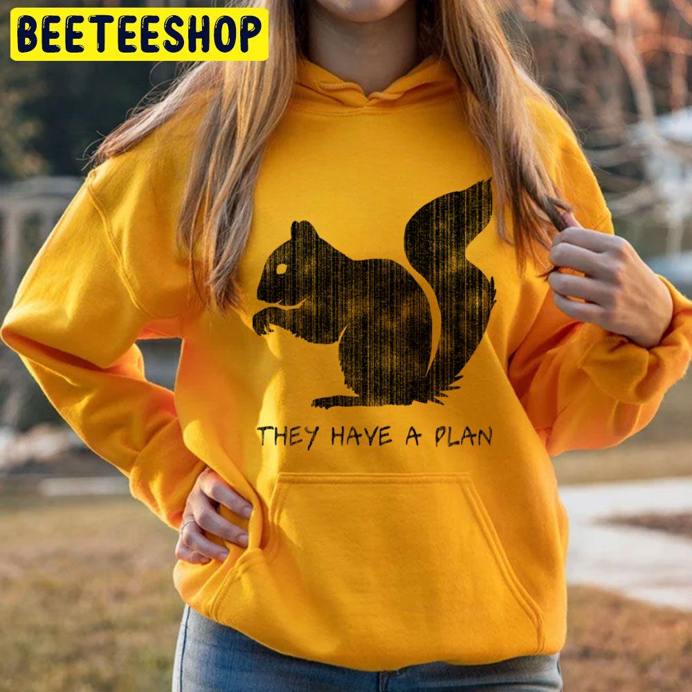 Squirrels They Have A Plan Trending Unisex Hoodie Squirrels They Have A Plan Trending Unisex Hoodie