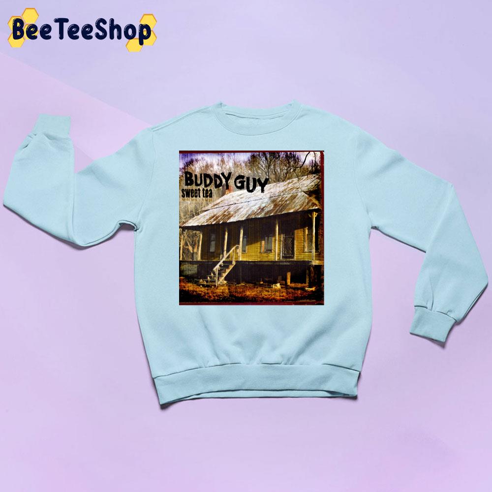 Sweet Tea Buddy Guy Trending Unisex Sweatshirt Sweet Tea Buddy Guy Trending Unisex Sweatshirt