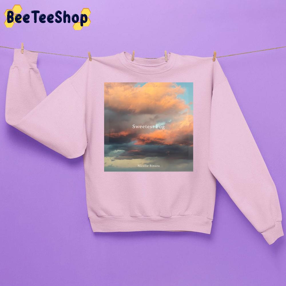Sweetest Fog Nicolie Binara Trending Unisex Sweatshirt Sweetest Fog Nicolie Binara Trending Unisex Sweatshirt