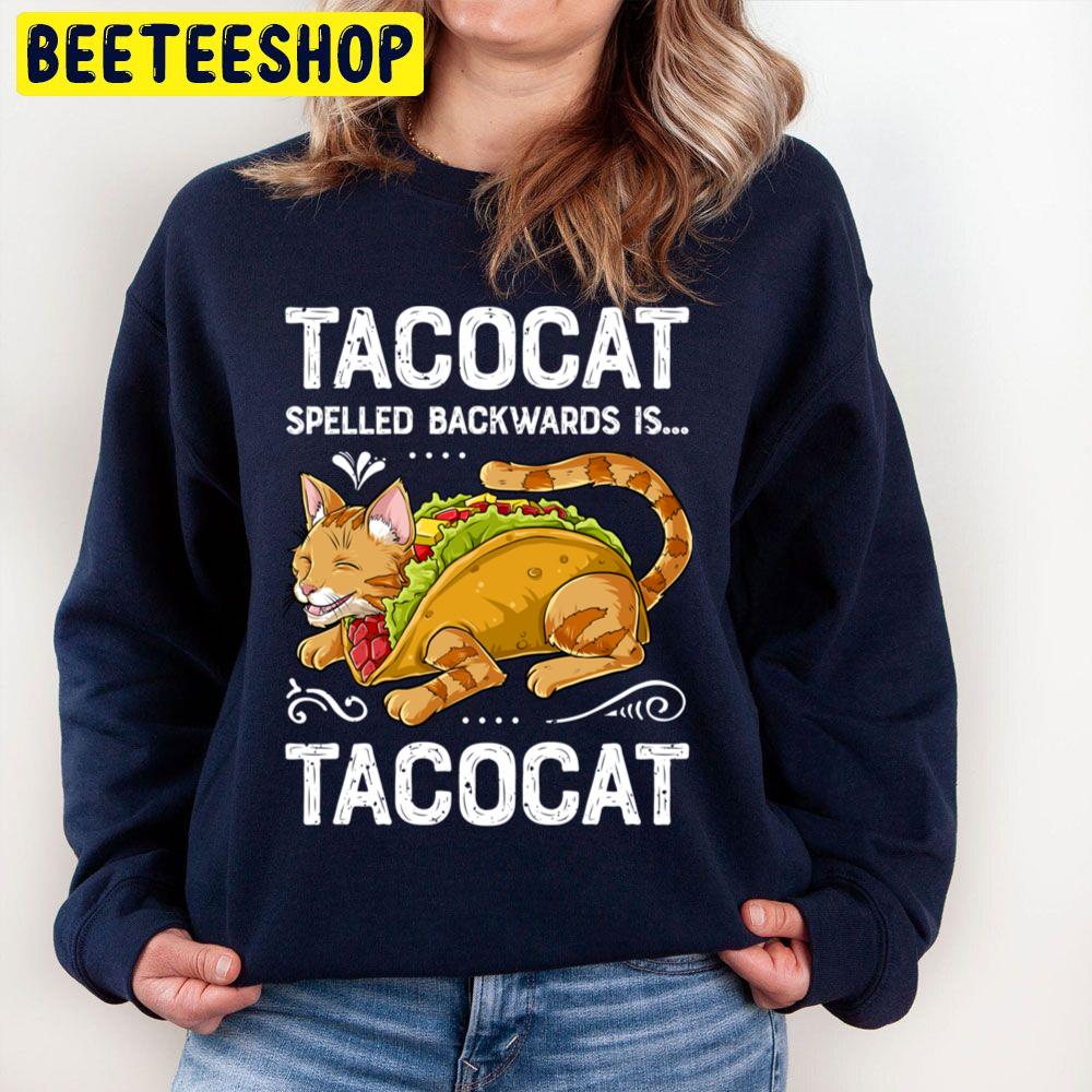 Tacocat Spelled Backwards Is Tacocat Kitty Cat Trending Unisex Sweatshirt Tacocat Spelled Backwards Is Tacocat Kitty Cat Trending Unisex Sweatshirt