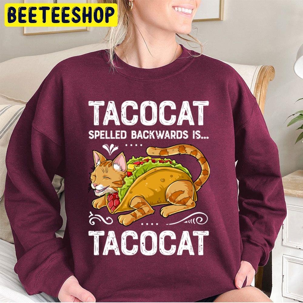 Tacocat Spelled Backwards Is Tacocat Kitty Cat Trending Unisex Sweatshirt Tacocat Spelled Backwards Is Tacocat Kitty Cat Trending Unisex Sweatshirt