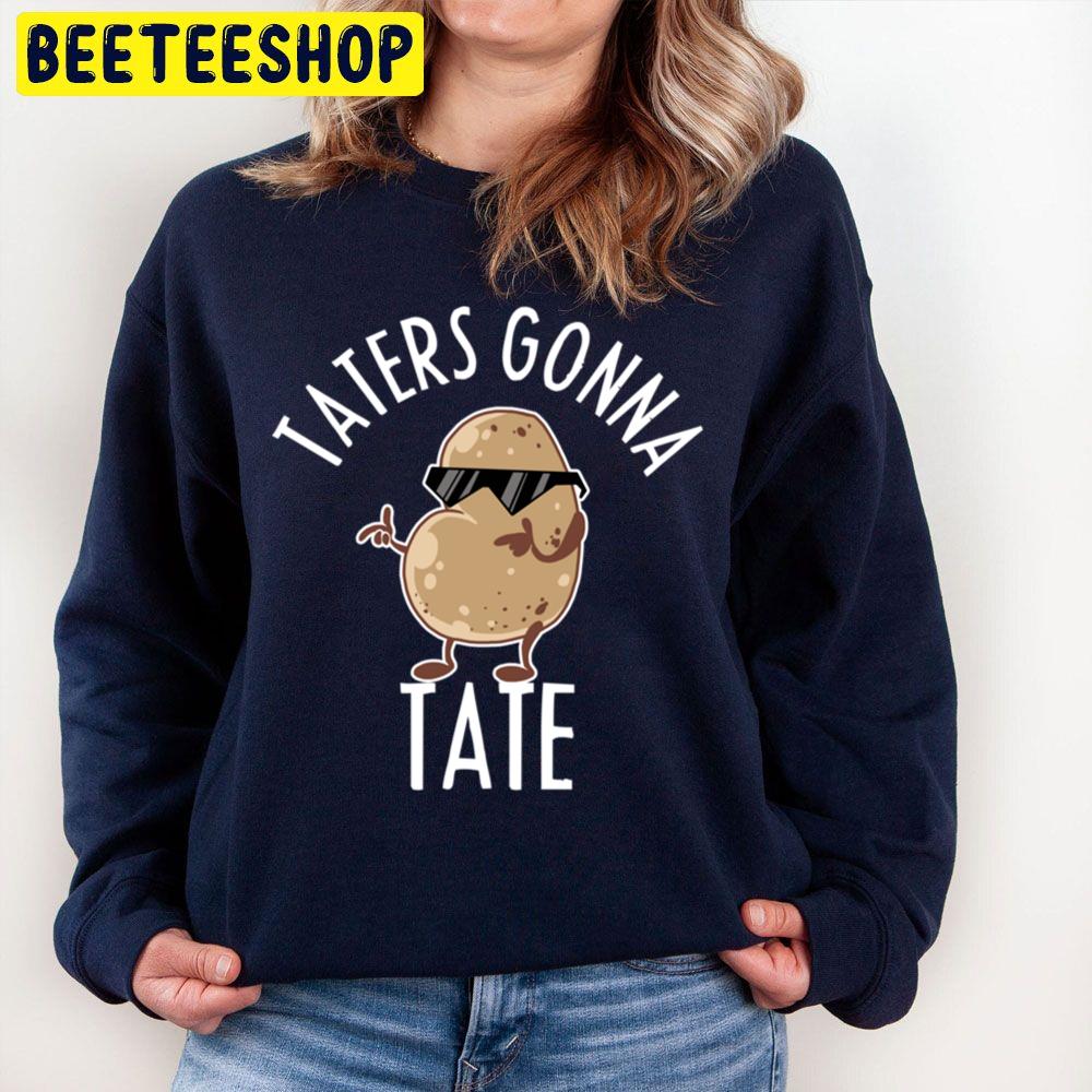 Taters Gonna Tate Cool Sweet Potato Food Veggie Trending Unisex Sweatshirt Taters Gonna Tate Cool Sweet Potato Food Veggie Trending Unisex Sweatshirt