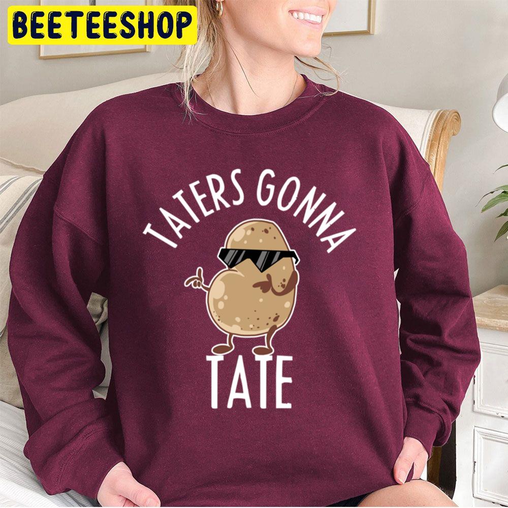 Taters Gonna Tate Cool Sweet Potato Food Veggie Trending Unisex Sweatshirt Taters Gonna Tate Cool Sweet Potato Food Veggie Trending Unisex Sweatshirt