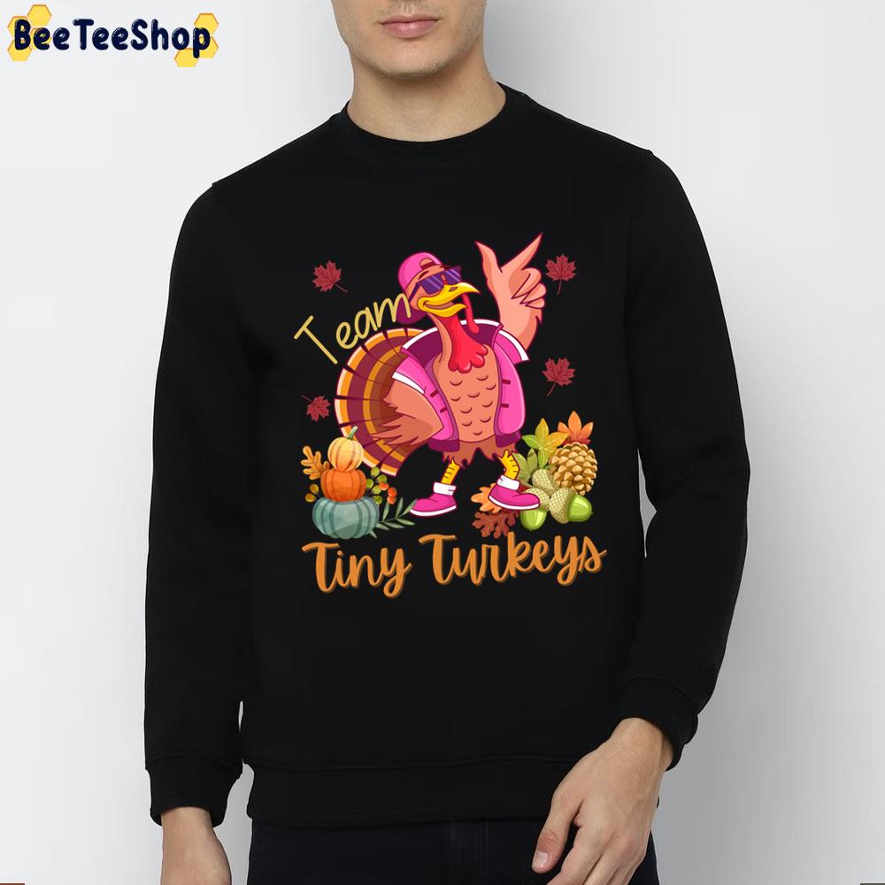 Team Tiny Turkeys Thanksgiving Funny Party Trending Unisex Sweatshirt Team Tiny Turkeys Thanksgiving Funny Party Trending Unisex Sweatshirt
