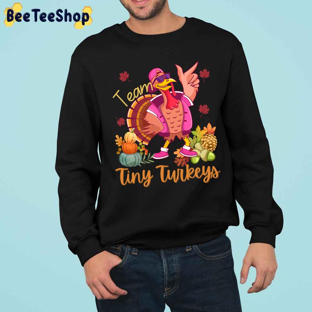 Team Tiny Turkeys Thanksgiving Funny Party Trending Unisex Sweatshirt Team Tiny Turkeys Thanksgiving Funny Party Trending Unisex Sweatshirt