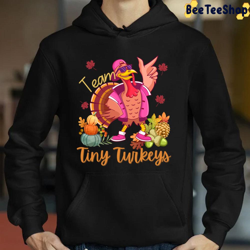Team Tiny Turkeys Thanksgiving Funny Party Trending Unisex Sweatshirt Team Tiny Turkeys Thanksgiving Funny Party Trending Unisex Sweatshirt